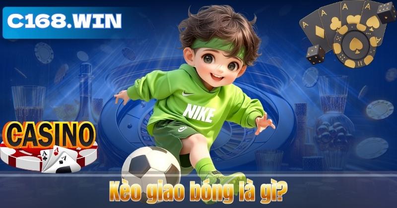 Kèo giao bóng là gì?